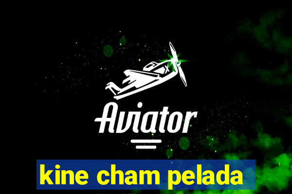 kine cham pelada